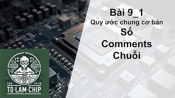 [Thiết kế vi mạch] Bài 9_1: Quy ước chung cơ bản trong Verilog _Số _Chuỗi _Comments _Operator