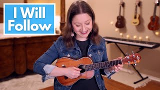 I Will Follow - Chris Tomlin (Ukulele Cover)