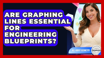 Are Graphing Lines Essential For Engineering Blueprints? - All About Geometry