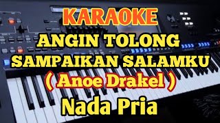 Karaoke ANGIN TOLONG SAMPAIKAN SALAMKU(Simphony) - Anoe Drakel - Nada Pria//Music By Putra