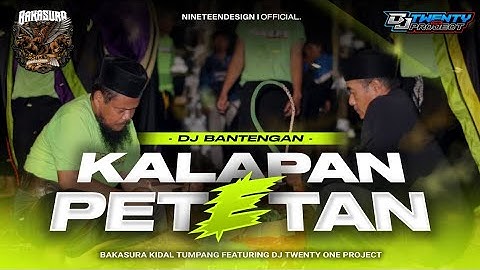 DJ BANTENGAN‼️ KALAPAN PETETAN || BAKASURA KIDAL TUMPANG || REMIXER BY : DJ TWENTY ONE🔥