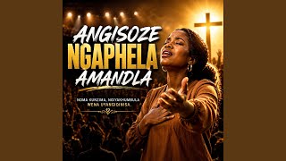 Angsoze Ngaphela Amandla