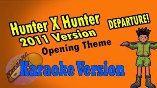 AKHQ Hunter X Hunter 2011 Opening Theme - Departure Karaoke Version