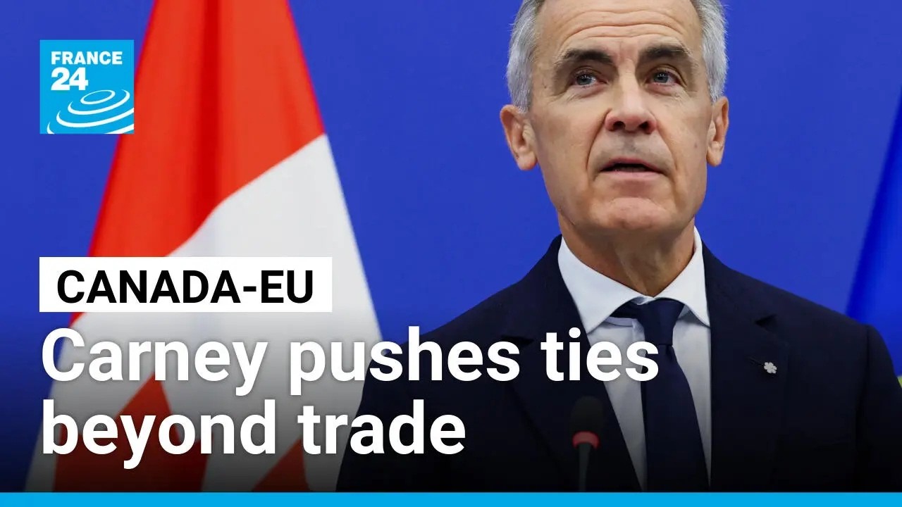 Carney pushes Canada-EU ties beyond trade • FRANCE 24 English