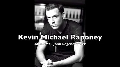 Kevin Michael Raponey- All Of Me (John Legend Cover)