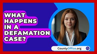 What Happens In A Defamation Case  Countyofficeorg