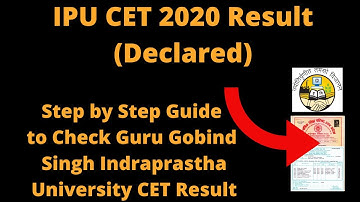 IPU CET 2020 Result (Declared) - How to Check Guru Gobind Singh Indraprastha University CET Result