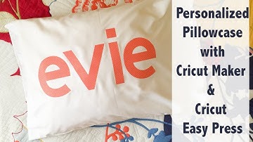 Personalized Pillowcase - Using Fabric on Fabric with the Cricut Easy Press