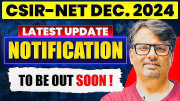 CSIR NET Dec 2024 Notification to be Out soon! | CSIR NET Latest Update By GP Sir