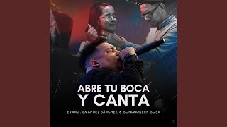Video thumbnail of "Emanuel Sánchez - Abre Tu Boca Y Canta"