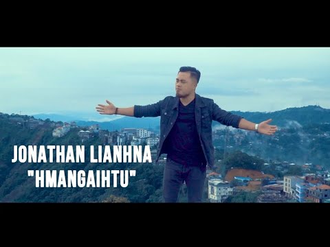 JONATHAN LIANHNA   HMANGAIHTU Official Music Video