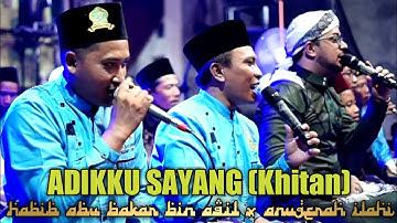 ADIKKU SAYANG (Khitan) - Habib Abu Bakar Bin Aqil Feat Anugerah Ilahi