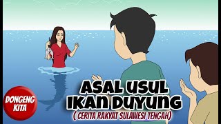ASAL USUL IKAN DUYUNG ~ Cerita Rakyat Sulawesi Tengah  | Dongeng Kita