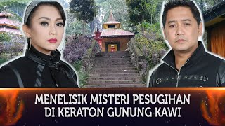 344 - MENELISIK MISTERI PESUGIHAN DI KERATON GUNUNG KAWI, KABUPATEN MALANG.