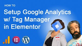 How to Set Up Google Analytics with Tag Manager in Elementor / Wordpress