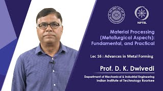 Lec 16 :  Advances in Metal Forming