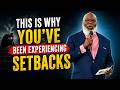 This is why you’ve been experiencing setbacks