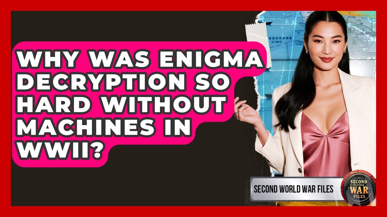 Why Was Enigma Decryption So Hard Without Machines In WWII? - Second ...