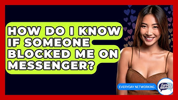How Do I Know If Someone Blocked Me On Messenger? - Everyday-Networking