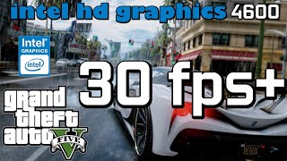 Intel HD 4600 GTA 5 in mid 2021