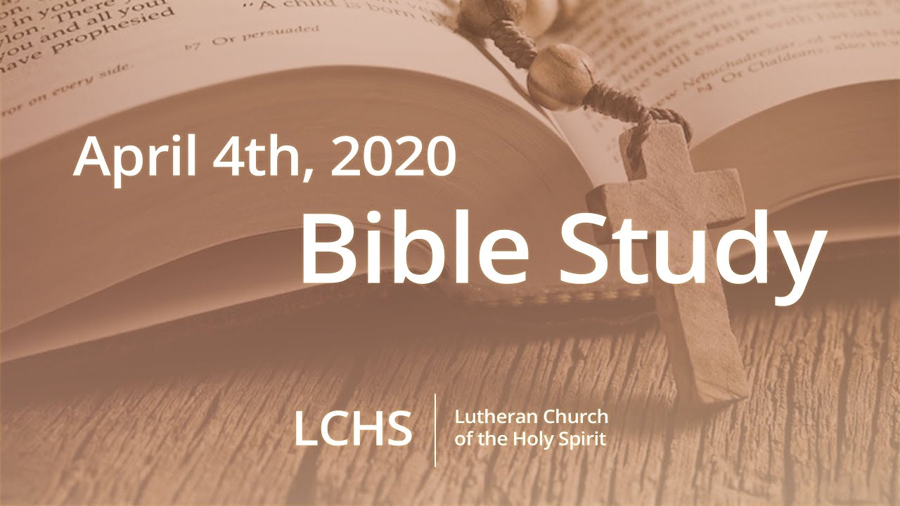 LCHS Bible Study, April 4th, 2020 - YouTube