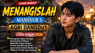 MENANGISLAH – Mansyur S | Cover Dangdut Terbaru 2026 | By AQBI Dangdut