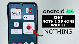 How to Set Up Nothing Phone Widgets on ANY Android - Get Nothing Widget