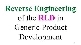 Reverse Engineering of the RLD in Generic Product Development