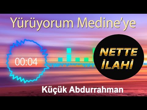 Küçük Abdurrahman  | Yürüyorum Medine'ye  | İlahi | Nette İlahi