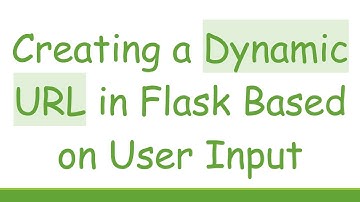 Creating a Dynamic URL in Flask Based on User Input