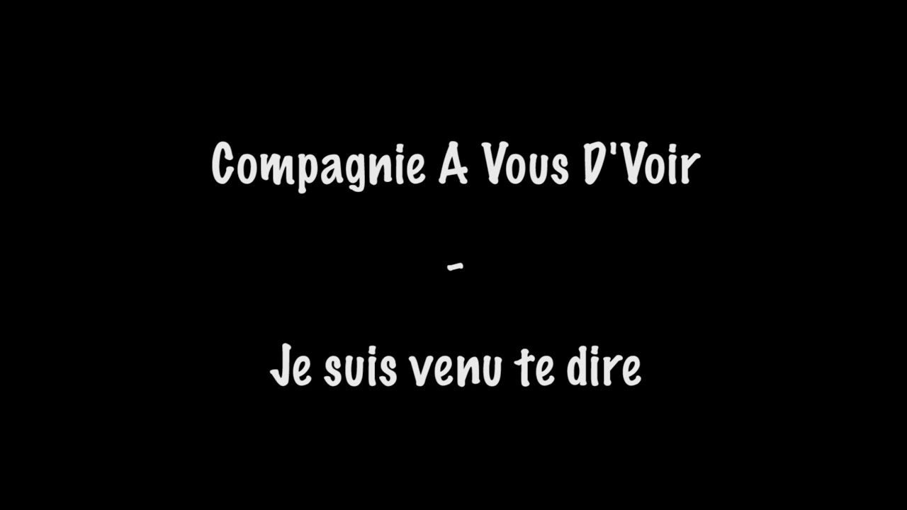 Cie A Vous D'Voir -Je suis venu te dire- - YouTube