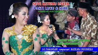 UNCEK VS SUYE ADU KEPINTERAN // DUET GAYENG MENGHIBUR//LANGGAM TAMANSARI