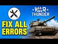 How To Fix All Errors in War Thunder
