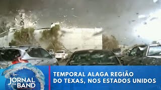 Temporal alaga região do Texas, nos Estados Unidos | Jornal da Band