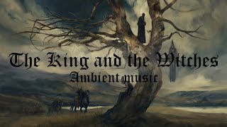 The King And The Witches Ambient Music