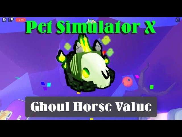 Ghoul Horse Value - Pet Sim X Value List 