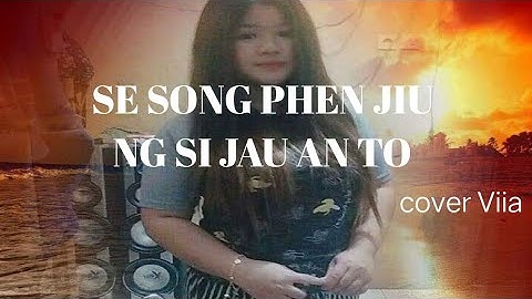 Lagu hakka SE SONG PHEN JIU NG SI JAU AN TO cover Viia