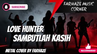Sambutlah Kasih - Love Hunter || Rock Metal Cover By Farhaze || Rock Metal Malaysia
