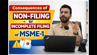 Consequences of Non-Filing or Incomplete Filing of MSME-1