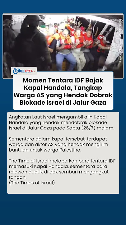 Warga & Aktor AS Ditangkap Israel saat Terobos Blokade di Gaza, Tentara IDF Bajak Kapal Handala
