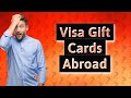 Can I use my Visa gift card in another country?