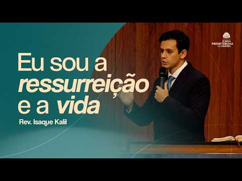 Culto da Família | Eu sou a ressurreição e a vida - João 11.17-44 | Rev. Isaque Kalil