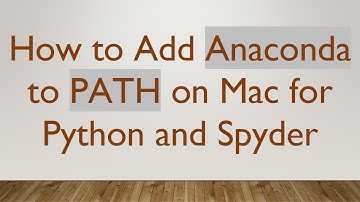 How to Add Anaconda to PATH on Mac for Python and Spyder