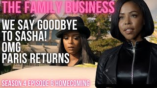 review THE FAMILY BUSINESS SEASON 4 EPISODE 6 HOMECOMING SAY GOODBYE TO SASHA AND PARIS RETURNS