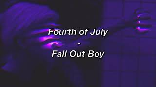 Fall Out Boy - Fourth Of July (Lyrics)