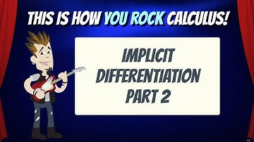 Implicit Differentiation Part 2 | This is how You Rock Calculus!