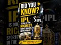IPL is the Richest sports league #facts #news #ipl #cricket #iplnews #funny