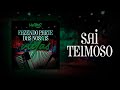 Sai Teimoso | Fazendo Parte Das Nossas Vidas