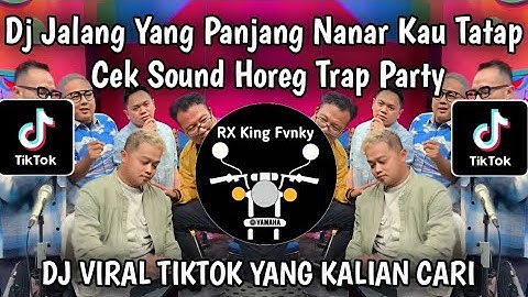 DJ JALAN YANG PANJANG NANAR KAU TATAP CEK SOUND HOREG TRAP PARTY BY TSSB PRODUCTION VIRAL TIKTOK 