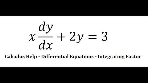 Calculus Help: Linear Differential Equations - Integrating Factor - x dy/dx+2y=3